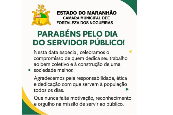 Câmara Municipal de Fortaleza dos Nogueiras Parabéns pelo Dia do Servidor Público!